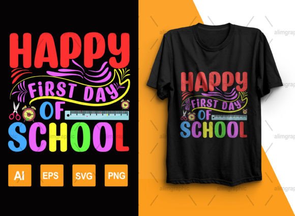 Happy-First-Day-of-School: A Back-to-School T-Shirt Design for Creative Entrepreneurs
